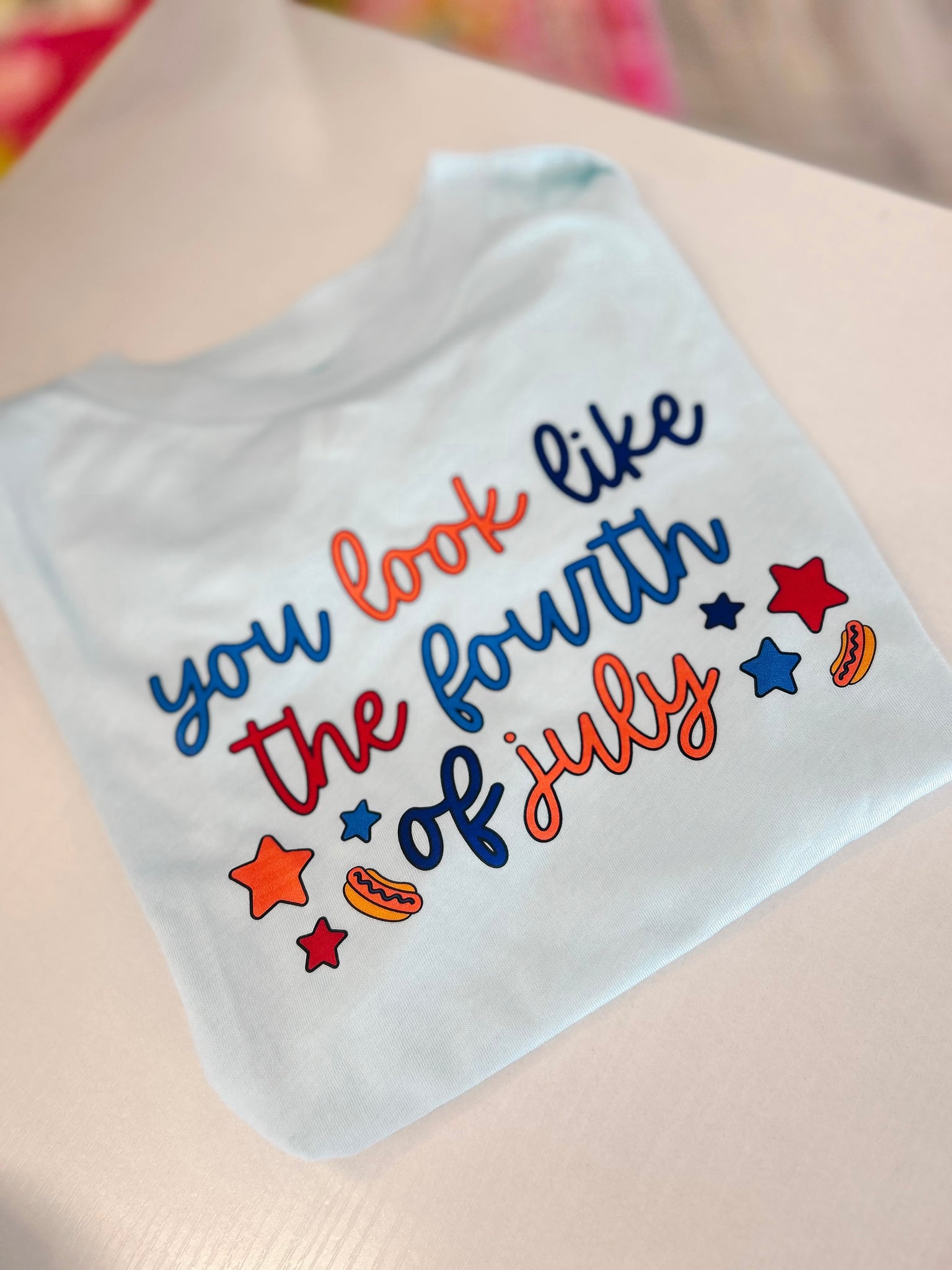 You Look Like The Fourth Of July - Tee